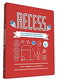 Recess: From Dodgeball to Double Dutch: Classic Games for Players of Today (Paperback)
