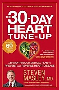 The 30-Day Heart Tune-Up: A Breakthrough Medical Plan to Prevent and Reverse Heart Disease (Paperback)