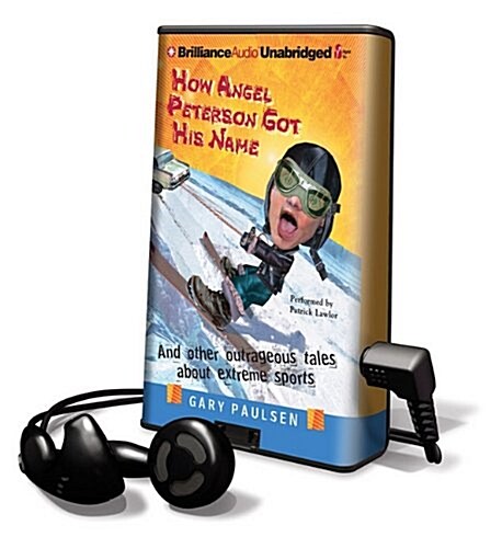 How Angel Peterson Got His Name: And Other Outrageous Tales about Extreme Sports (Pre-Recorded Audio Player)