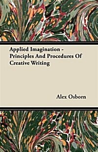 Applied Imagination - Principles and Procedures of Creative Writing (Paperback)