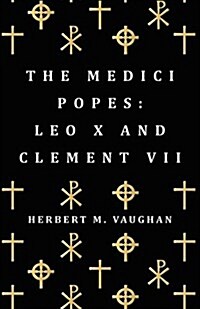 The Medici Popes: Leo X and Clement VII (Paperback)