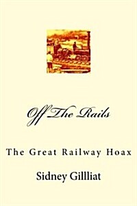 Off the Rails: The Great Railway Hoax (Paperback)