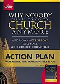 Why Nobody Wants to Go to Church Anymore: Action Plan: Workbook for Your Ministry Team (Paperback, None, Use with)