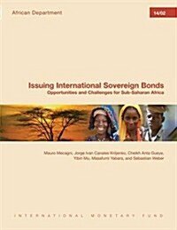 Issuing International Sovereign Bonds: Opportunities and Challenges for Sub-Saharan Africa (Paperback)