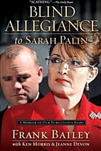 Blind Allegiance to Sarah Palin (Paperback)