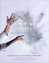 Dominique Ansel: The Secret Recipes (Hardcover)