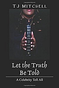 Let the Truth Be Told: A Celebrity Tell All (Paperback)