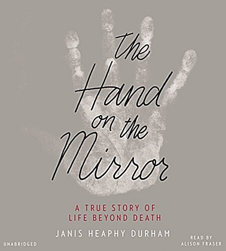 The Hand on the Mirror: A True Story of Life Beyond Death (Audio CD)