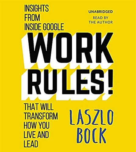 Work Rules!: Insights from Inside Google That Will Transform How You Live and Lead (Audio CD)