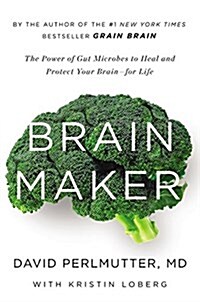 Brain Maker: The Power of Gut Microbes to Heal and Protect Your Brain for Life (Audio CD)
