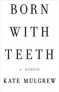 Born with Teeth: A Memoir (Audio CD)