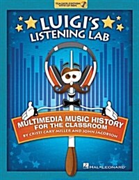 Luigis Listening Lab: Multimedia Music History for the Classroom [With CDROM] (Paperback)