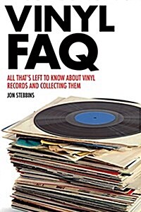 Vinyl FAQ: All Thats Left to Know about Vinyl Records and Collecting Them (Paperback)