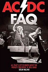 AC/DC FAQ: All Thats Left to Know about the Worlds True Rock n Roll Band (Paperback)