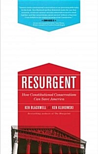 Resurgent: How Constitutional Conservatism Can Save America (Paperback)