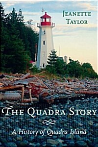 The Quadra Story: A History of Quadra Island (Hardcover)