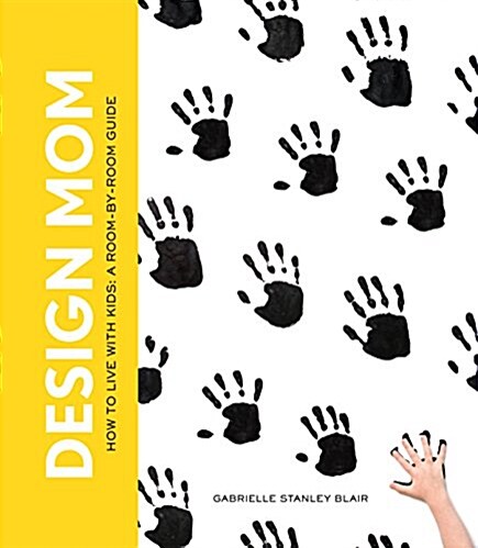 Design Mom: How to Live with Kids: A Room-By-Room Guide (Hardcover)