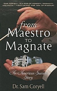 From Maestro to Magnate: An American Success Story (Paperback)