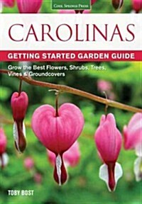 Carolinas Getting Started Garden Guide: Grow the Best Flowers, Shrubs, Trees, Vines & Groundcovers (Paperback)