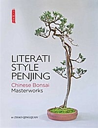 Literati Style Penjing: Chinese Bonsai Masterworks (Hardcover)