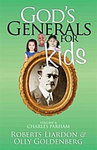 Gods Generals for Kids, Volume 6: Charles Parham (Paperback)