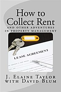 How to Collect Rent: And Other Adventures in Property Management (Paperback)