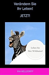 Veraendern Sie Ihr Leben! Jetzt! (Paperback)