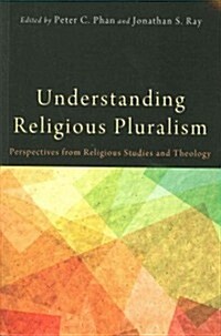 Understanding Religious Pluralism (Paperback)