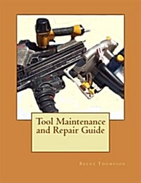 Tool Maintenance and Repair Guide (Paperback)