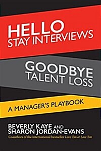 Hello Stay Interviews, Goodbye Talent Loss: A Managers Playbook (Paperback)