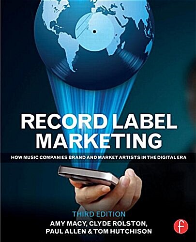 Record Label Marketing : How Music Companies Brand and Market Artists in the Digital Era (Paperback, 3 ed)