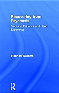 Recovering from Psychosis : Empirical Evidence and Lived Experience (Hardcover)