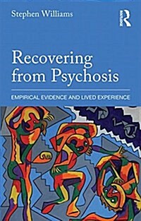 Recovering from Psychosis : Empirical Evidence and Lived Experience (Paperback)