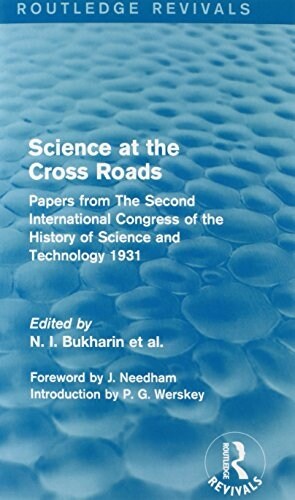 Science at the Cross Roads (Routledge Revivals) : Papers from The Second International Congress of the History of Science and Technology 1931 (Paperback)