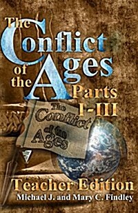 The Conflict of the Ages Teacher Edition I-III (Paperback)