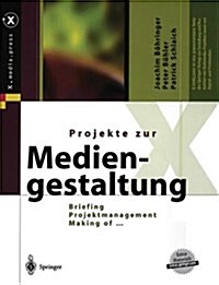 Projekte Zur Mediengestaltung: Briefing, Projektmanagement, Making of ... (Paperback, Softcover Repri)