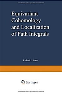 Equivariant Cohomology and Localization of Path Integrals (Paperback)