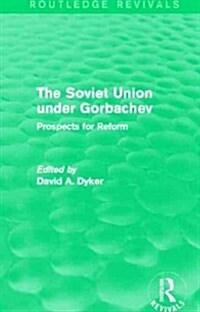 The Soviet Union under Gorbachev (Routledge Revivals) : Prospects for Reform (Paperback)