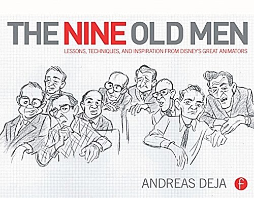 The Nine Old Men: Lessons, Techniques, and Inspiration from Disneys Great Animators (Hardcover)
