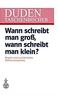 Duden Wann Schreibt Man Gross, Wann Schreibt Man Klein? (Paperback)