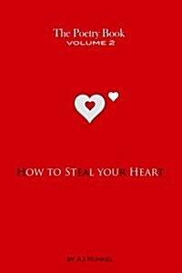 The Poetry Book Volume 2: How to Steal Your Heart (Paperback)
