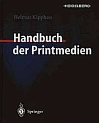Handbuch Der Printmedien: Technologien Und Produktionsverfahren (Paperback, Softcover Repri)