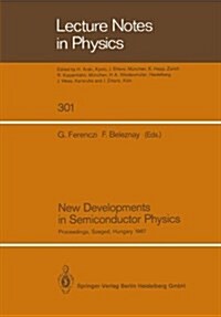 New Developments in Semiconductor Physics: Proceedings of the Third Summer School, Held at Szeged, Hungary, August 31 - September 4, 1987 (Paperback, Softcover Repri)