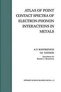 Atlas of Point Contact Spectra of Electron-Phonon Interactions in Metals (Paperback, Softcover Repri)