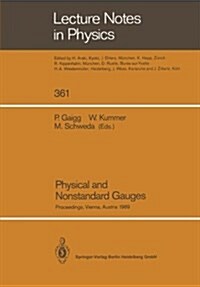 Physical and Nonstandard Gauges: Proceedings of a Workshop Organized at the Institute for Theoretical Physics of the Technical University, Vienna, Aus (Paperback, Softcover Repri)