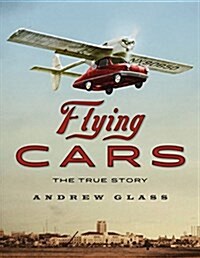 Flying Cars: The True Story (Hardcover)