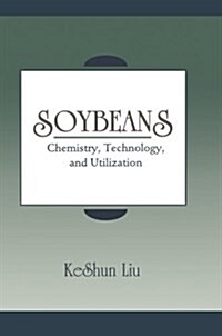 Soybeans: Chemistry, Technology, and Utilization (Paperback, 1997)