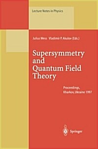 Supersymmetry and Quantum Field Theory: Proceedings of the D. Volkov Memorial Seminar Held in Kharkov, Ukraine, 5-7 January 1997 (Paperback, Softcover Repri)