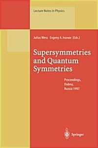 Supersymmetries and Quantum Symmetries: Proceedings of the International Seminar Dedicated to the Memory of V.I. Ogievetsky, Held in Dubna, Russia, 22 (Paperback, Softcover Repri)