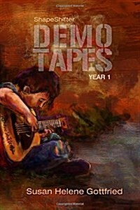 Shapeshifter: The Demo Tapes -- Year 1 (Paperback)